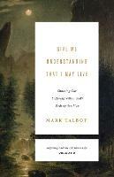 Give Me Understanding That I May Live: Situating Our Suffering within God's Redemptive Plan (Suffering and the Christian Life, Volume 2)