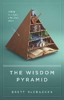 The Wisdom Pyramid: Feeding Your Soul in a Post-Truth World