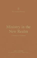 Ministry in the New Realm: A Theology of 2 Corinthians