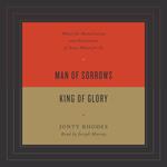 Man of Sorrows, King of Glory