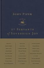 27 Servants of Sovereign Joy: Faithful, Flawed, and Fruitful