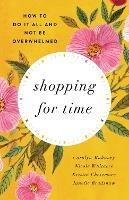 Shopping for Time: How to Do It All and NOT Be Overwhelmed