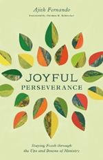 Joyful Perseverance: Staying Fresh through the Ups and Downs of Ministry