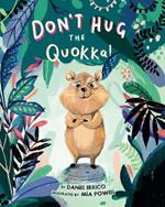 Don't Hug the Quokka!