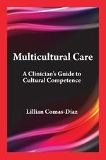 Multicultural Care: A Clinician's Guide to Cultural Competence