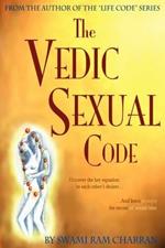Vedic Sexual Code: Enjoy a Complete and Fulfilling Relationship With Your Lover