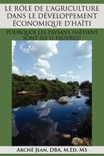 LE Role De L'Agriculture Dans Le Developpement Economique D'Haiti: Pourquoi Les Paysans Haitiens Sont-Ils SI Pauvres?