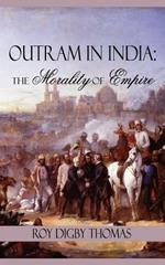 Outram in India: The Morality of Empire