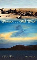 Welcome ... With Wrath: Book Three