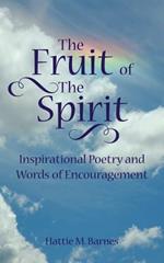 The Fruit of The Spirit: Inspirational Poetry and Words of Encouragement