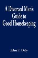 A Divorced Man's Guide to Good Housekeeping