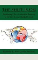 The Shift Is On: Implanting Christ Leadership Authority in the 21st Century Global Church