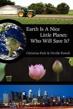 Earth Is A Nice Little Planet: Who Will Save It?