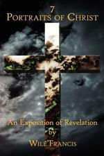 Seven Portraits of Christ: An Exposition of Revelation