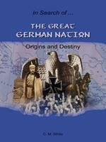 The Great German Nation: Origins and Destiny