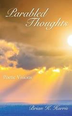 Parabled Thoughts: Poetic Visions