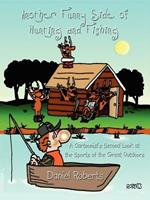 Another Funny Side of Hunting and Fishing: A Cartoonist's Second Look at the Sports of the Great Outdoors