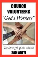 Church Volunteers, God's Workers: God's Volunteers: The Strength of the Church