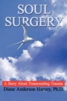 Soul Surgery: A Story About Transcending Trauma