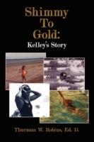 Shimmy To Gold: Kelley's Story