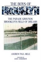 The Boys of Brooklyn: The Parade Grounds: Brooklyn's Field of Dreams