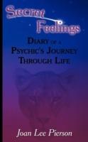 Secret Feelings: Diary of a Psychic's Journey Through Life