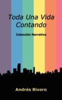 Toda Una Vida Contando: Coleccion Narrativa