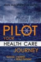 PILOT Your Health Care Journey: A 'Good' Patient' Could Be A Dead Patient