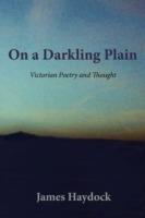 On a Darkling Plain: Victorian Poetry and Thought