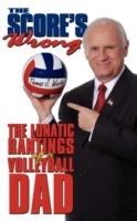 The Score's Wrong: The Lunatic Rantings of a Volleyball Dad