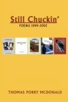 Still Chuckin': Poems 1999-2002