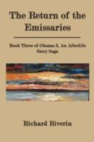 The Return of the Emissaries: Book Three of Ghama-2, An Afterlife Story Saga
