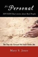 It's Personal, HIV/AIDS Real Stories About Real People: The Day the Ground Fell from Under Me