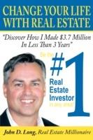 Change Your Life with Real Estate: How to Become the #1 Real Estate Investor in Any Area