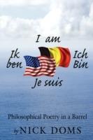 I am, Ik Ben, Ich Bin, Je Suis: Philosophical Poetry in a Barrel