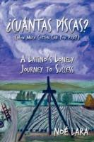 Cuantas Piscas?: A Latino's Lonely Journey to Success