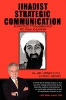 Jihadist Strategic Communication: As Practiced by Usama Bin Laden and Ayman Al-Zawahir