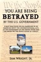 You are Being Betrayed by the U.S. Government