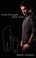 Love Enough and Time