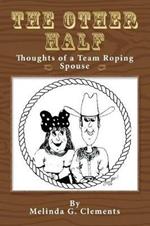 The Other Half: Thoughts of a Team Roping Spouse