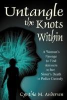 Untangle the Knots Within: A Woman's Passage to Find Answers to Her Sister's Death in Police Custody