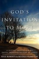 God's Invitation to More: A Divine Invitation to Depth, Dignity & Delight in Christ