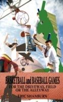 Basketball and Baseball Games: For the Driveway, Field or the Alleyway