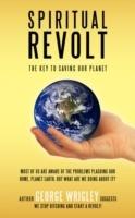 Spiritual Revolt: The Key to Saving Our Planet