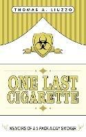 One Last Cigarette: Memoirs of a 5-Pack-a-Day Smoker!