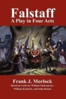 Falstaff: A Play in Four Acts