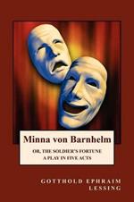 Minna Von Barnhelm Or, the Soldier's Fortune