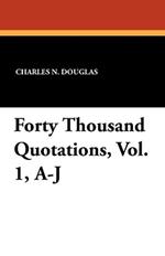 Forty Thousand Quotations, Vol. 1, A-J