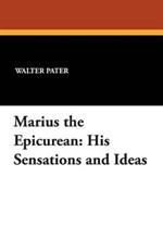 Marius the Epicurean: His Sensations and Ideas