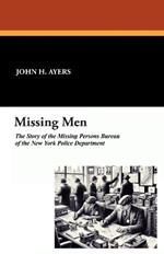 Missing Men: The Story of the Missing Persons Bureau of the New York Police Department